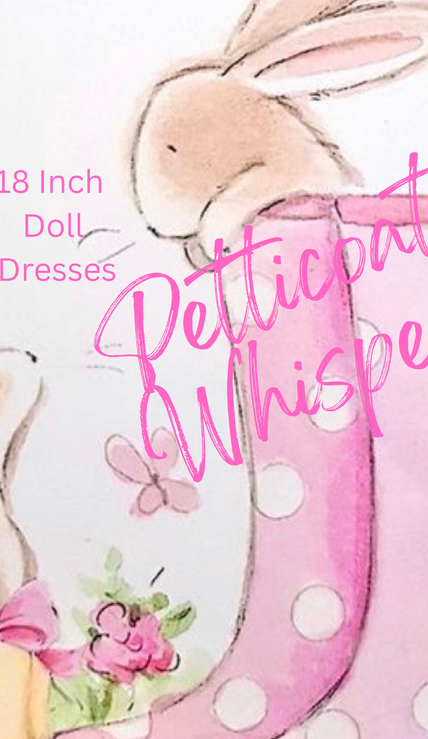 Petticoat Whispers-18 inch Doll Dresses| The Seventh Petal